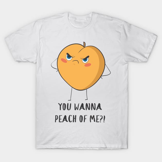 You Wanna Peach Of Me, Funny Fruit T-Shirt by Dreamy Panda Designs